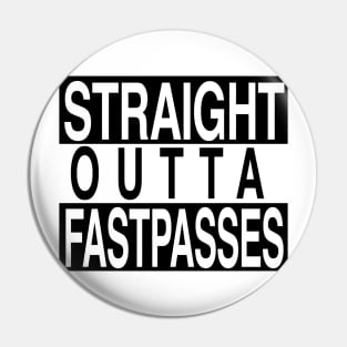 Straight Outta Fastpasses Pin