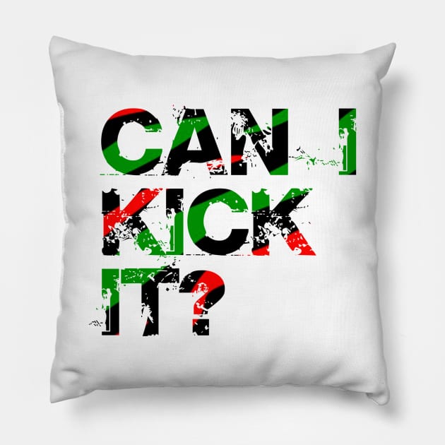 Can I Kick It? Pillow by NotoriousMedia