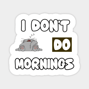 I Dont Do Mornings Magnet