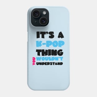 IT'S A KPOP THING Phone Case