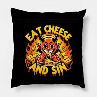 Cheese Demon - Let your cravings guide you to Eat Cheese and Sin Where pleasure reigns supreme Pillow