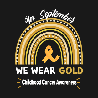 In September We Wear Gold Childhood Cancer Awareness T-Shirt