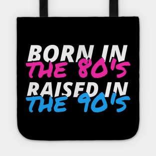 Born In The 80's Raised In The 90's Tote