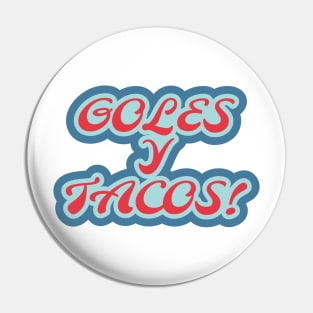 Goles y Tacos! The Perfect Pair Pin