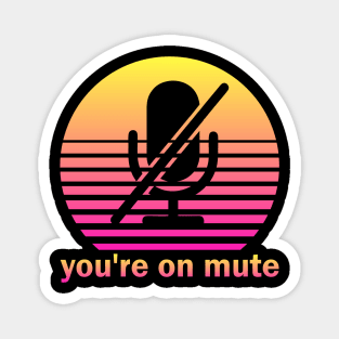 You're on mute Magnet