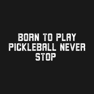 Born To Play Pickleball T-Shirt