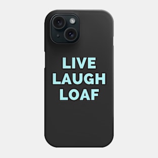 Live Laugh Loaf - Black And Blue Simple Font - Funny Meme Sarcastic Satire Phone Case