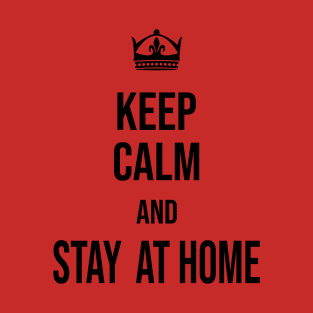 keep calm and stay at home T-Shirt