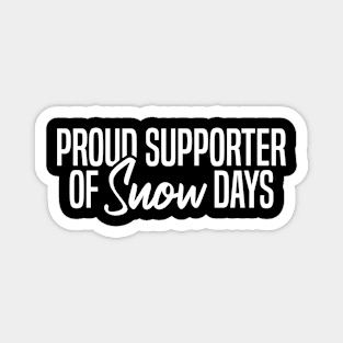 Proud Supporter Of Snow Days Magnet