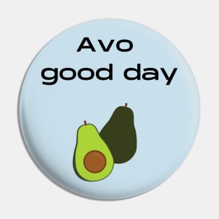 Avo good day Pin