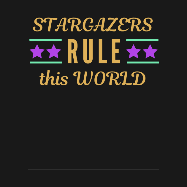 Stargazers Rule This World by 46 DifferentDesign