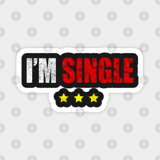 I'm Single T-shirt Funny Gift Magnet by WhyNotTee