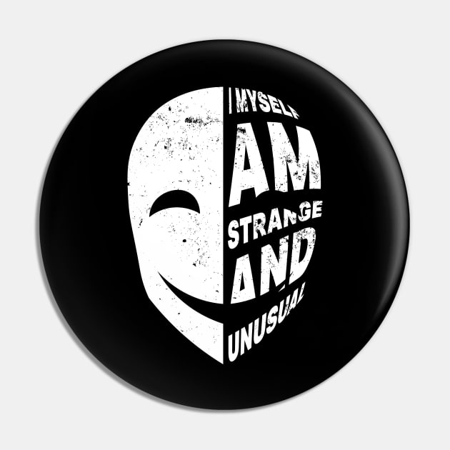 I Myself Am Strange And Unusual Pin by GrafiqueDynasty