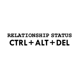 Relationship status CTRL ALT DELETE T-Shirt