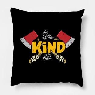 be kind or be quiet funny two red axes wild Pillow