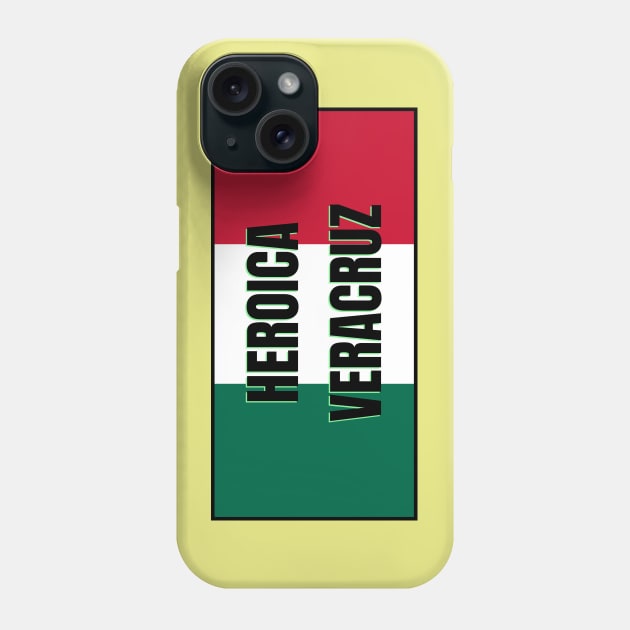 Heroica Veracruz City in Mexican Flag Colors Phone Case by aybe7elf