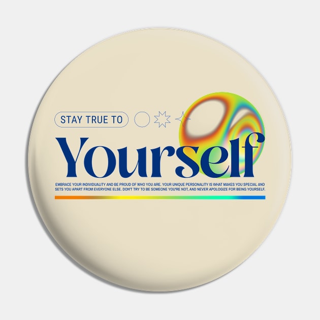 Stay True To Yourself Be Yourself Pin by Tip Top Tee's