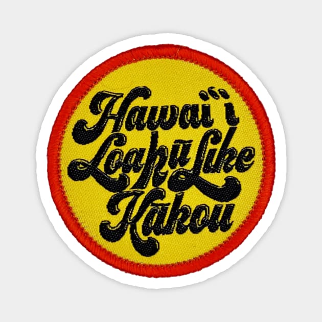 Hawaii Loaku Like Kakou Patch Magnet by HaleiwaNorthShoreSign