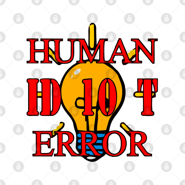 human ID 10 T error by The Laughing Professor