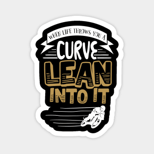 When Life Throws You A Curve Lean Into It' Magnet