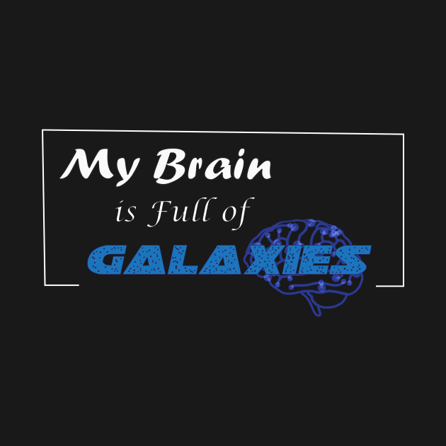 My Brain is full of Galaxies by Aymen