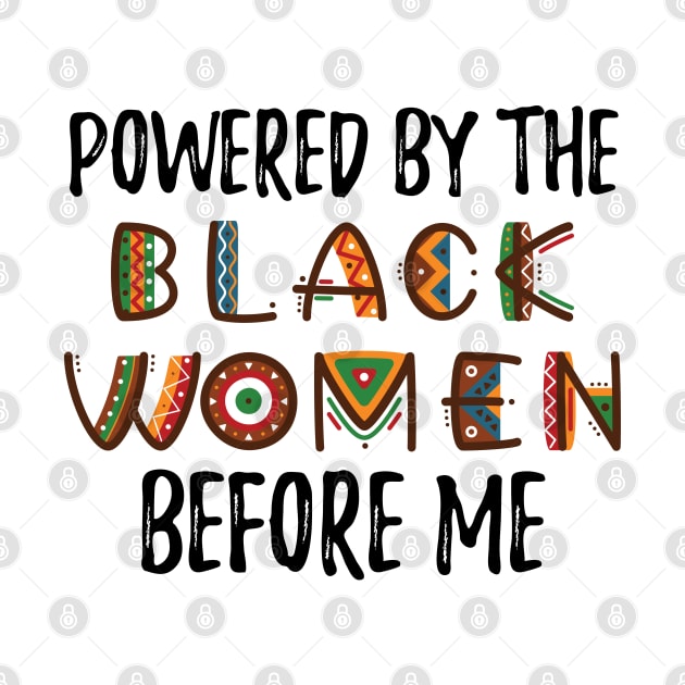 Powered by the black women before me, Black History Month, Black Pride by chidadesign