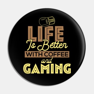 Life Is Better With Coffee And Gaming Pin