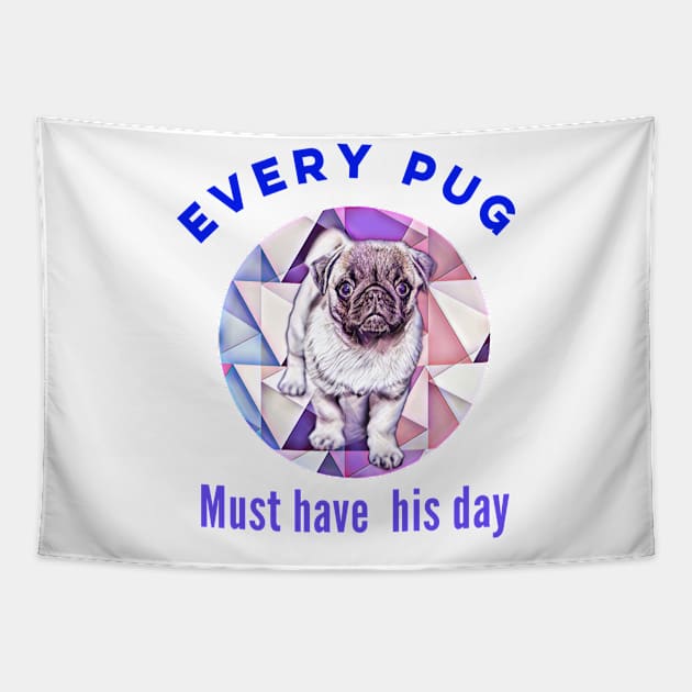 Funny cute pug design. Every pug must have his day. Tapestry by docferds