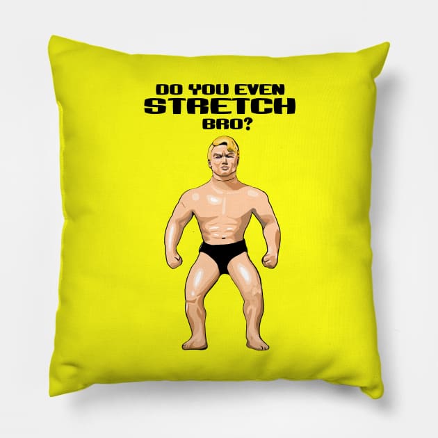 Do You Even Stretch, Bro? Pillow by FanboyMuseum