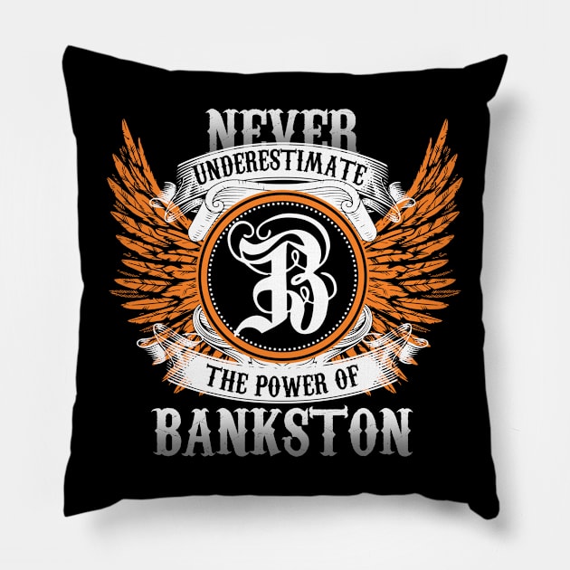 Bankston Name Shirt Never Underestimate The Power Of Bankston Pillow by Nikkyta