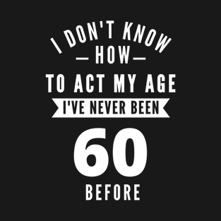 funny 60 years old T-Shirt