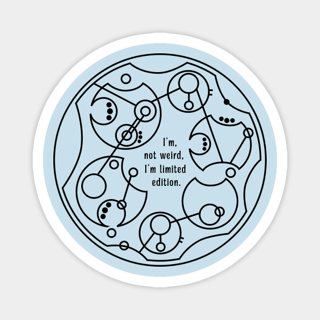 I'm Not Weird, I'm Limited Edition - Circular Gallifreyan Magnet by LadyCaro1