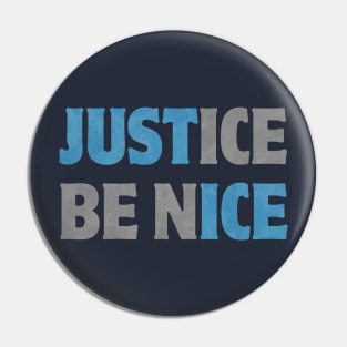 Just(ice) Be Nice Pin