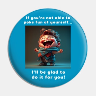 Poke Fun at Yourself - dark Pin