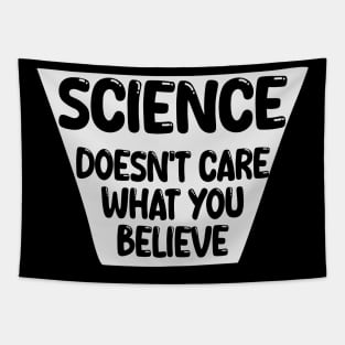 science doesn't care what you believe Tapestry