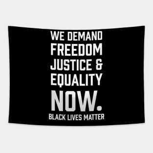 WE demand Freedom Justice & Equality Now. Black Lives Matter Tapestry