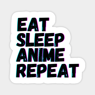 Eat Sleep Anime Repeat Magnet