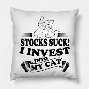 Stocks Suck I invest into my cat, cat lover investor design Pillow