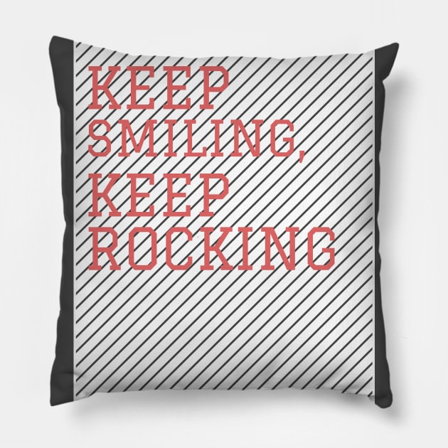 Keep Smiling, Keep Rocking Pillow by Araf Color