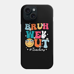 Cute Bruh We Out End Of School Year Teacher Summer Teachers Phone Case