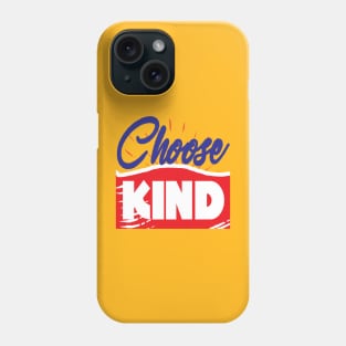 Choose kind. Kindness Inspirational Phone Case