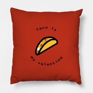 Taco is My Valentine Pillow