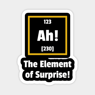 Ah! The Element of Surprise Magnet