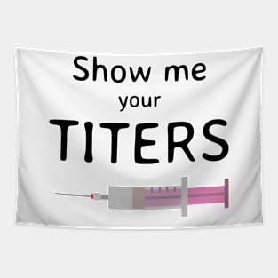 Show Me Your Titers Tapestry