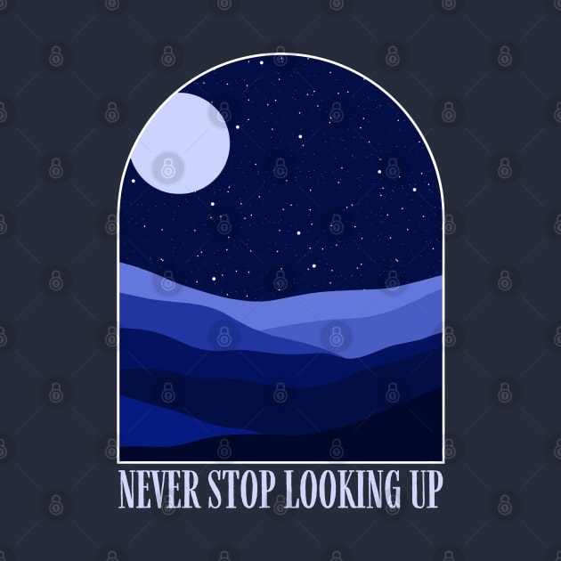 Never Stop Looking Up by Bruno Pires