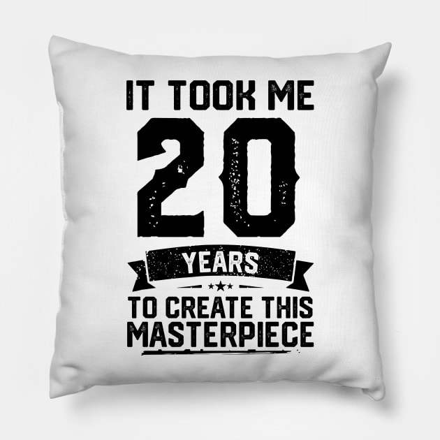 It Took Me 20 Years To Create This Masterpiece 20th Birthday Pillow by ClarkAguilarStore