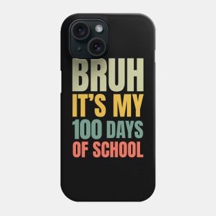 Bruh Its My 100 Days of School Phone Case