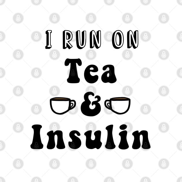 I Run On Tea & Insulin by CatGirl101