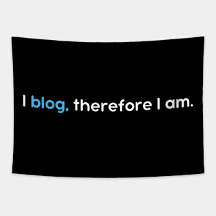 Blogger Life – I Blog Therefore I Am – Content Creator Tapestry