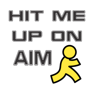 Hit me up on AIM T-Shirt
